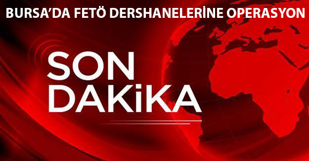 Bursa'da FETÖ dershanelerine operasyon: 23 gözaltı