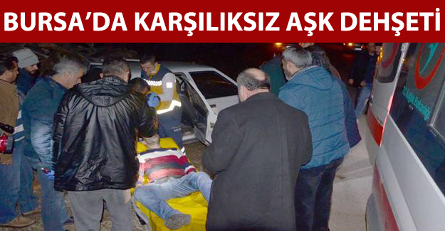 Bursa'da karşılıksız aşk dehşeti