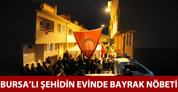 Bursalı şehidin evinde bayrak nöbeti