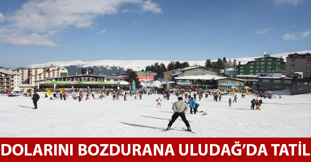 Dolarını bozdurana Uludağ’da tatil