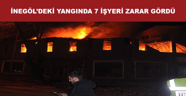 İnegöl’deki Yangında 7 İşyeri Zarar Gördü