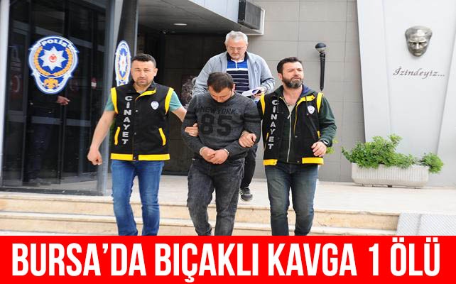 Bursa'da bıçaklı kavga: 1 ölü