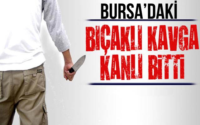 Bursa'da bıçaklı kavga: 2 yaralı