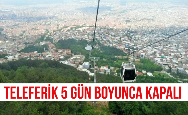 Bursa'da teleferik 5 gün kapalı