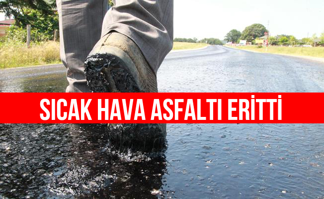 Kırklareli'nde sıcak hava asfaltı eritti