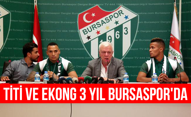 Titi ve Ekong, resmen Bursaspor'da