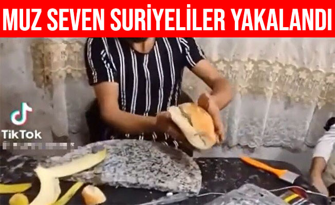 Sosyal Medyada Muz Paylaşımı Yapan Suriyeliler Yakalandı