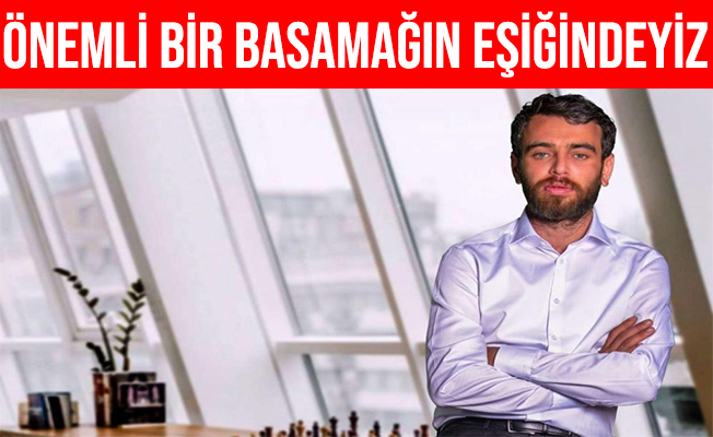 Emin Adanur: "Önemli Bir Basamağın Eşiğindeyiz" Dedi