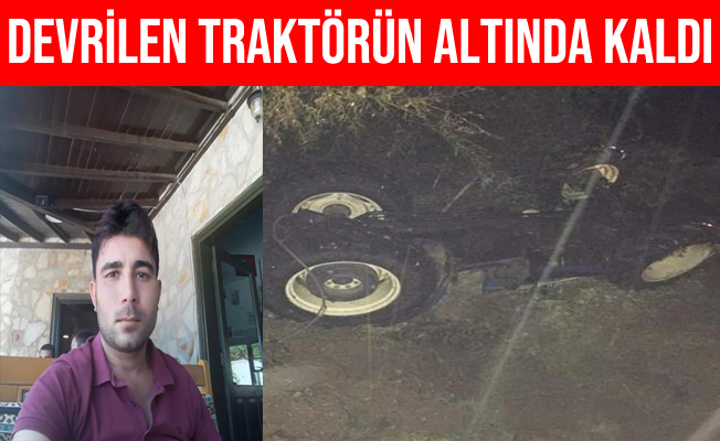 İzmir'de Devrilen Traktörün Altında Hayatını Kaybetti