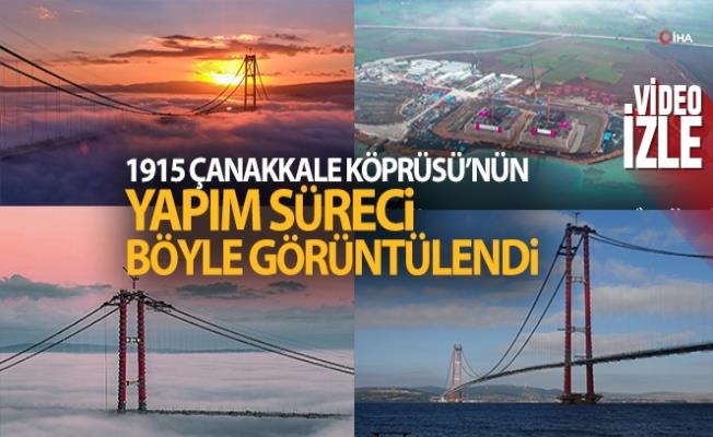 1915 Çanakkale Köprüsü’nün yapım süreci böyle görüntülendi