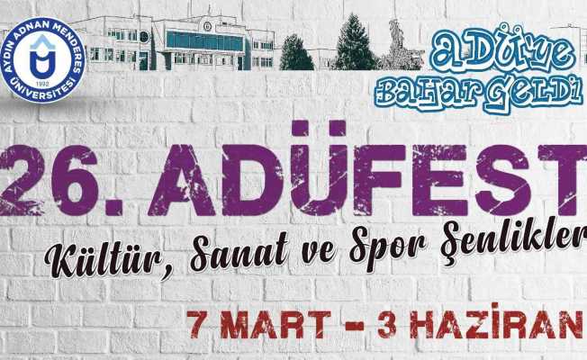 26. ADÜFEST dopdolu etkinlikleri ile başlıyor