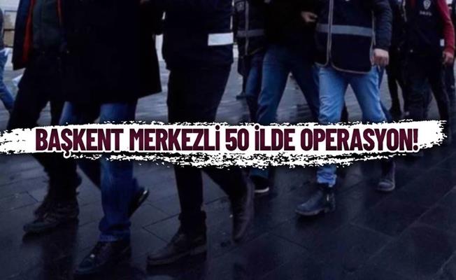 Ankara merkezli 50 ilde operasyon