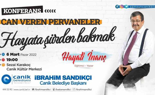 Hayati İnanç 6 Mart Pazar günü Samsun’da