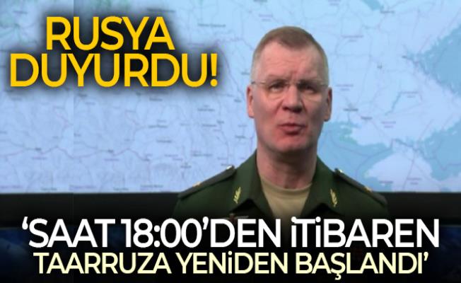 Rusya: “Saat 18:00’den itibaren taarruza yeniden başlandı”